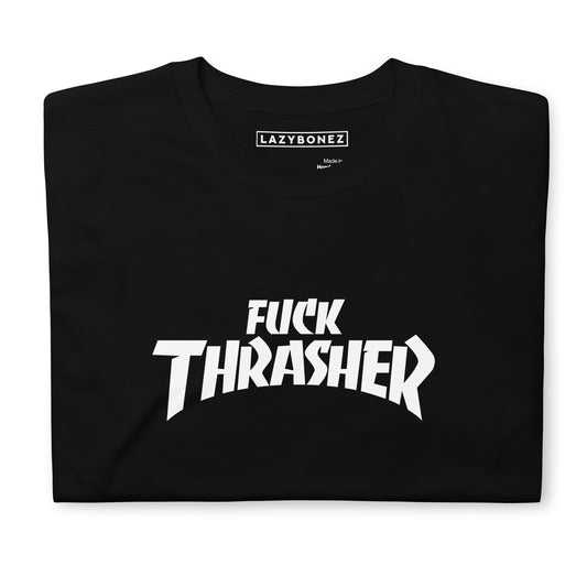 Fuck Thrasher Unisex T-Shirt